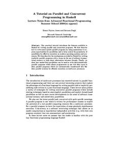 A Tutorial on Parallel and Concurrent Programming in Haskell Lecture Notes from Advanced Functional Programming Summer School 2008(to appear) Simon Peyton Jones and Satnam Singh Microsoft Research Cambridge