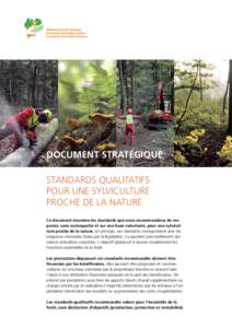 DOCUMENT STRATÉGIQUE STANDARDS QUALITATIFS POUR UNE SYLVICULTURE PROCHE DE LA NATURE Ce document énumère les standards que nous recommandons de respecter, sans contrepartie et sur une base volontaire, pour une sylvicu