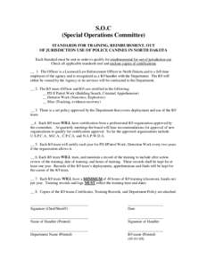 S.O.C (Special Operations Committee) STANDARDS FOR TRAINING, REIMBURSMENT, OUT OF JURISDICTION USE OF POLICE CANINES IN NORTH DAKOTA Each Standard must be met in order to qualify for reimbursement for out of jurisdiction