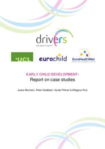 EARLY CHILD DEVELOPMENT:  Report on case studies Joana Morrison, Peter Goldblatt, Hynek Pikhart & Milagros Ruiz  Authors: