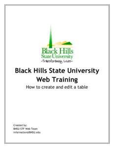 Black Hills State University Web Training How to create and edit a table Created by: BHSU STF Web Team
