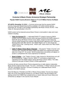 Cumulus & Music Choice Announce Strategic Partnership Popular NASH Country Brand to Debut on TV in 57 Million Homes Via Music Choice ATLANTA, November 10, 2014 — Cumulus announces that the popular NASH Country music an