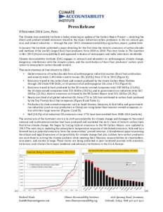    Press	
  Release	
   8	
  DECEMBER	
  2014:	
  LIMA,	
  PERU.	
   The	
  Climate	
  Accountability	
  Institute	
  is	
  today	
  releasing	
  an	
  update	
  of	
  the	
  Carbon	
  Majors	
  Proj