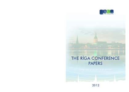 www.rigaconference.lv THE Rīga CONFERENCE 2012 Editor: Dr. Andris Spruds Andris Spruds is a Director of the Latvian Institute of International Affairs. He also holds a position of a Professor at Riga Stradins University