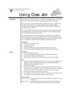 Using Clear Jel® GENERAL: Clear Jel®, a corn starch derivative, is a commercial thickening product used by bakeries and for frozen food. This product is used the same as flour or corn starch. There are two types of Cle