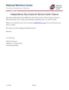 National Maritime Center Providing Credentials to Mariners Independence Day Customer Service Center Closure The National Maritime Center (NMC) Customer Service Center will be closing at 2:00 p.m. EST on Thursday, July 3,