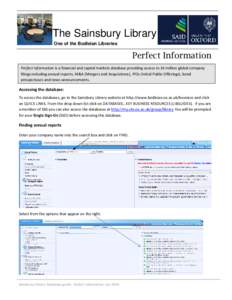 The Sainsbury Library One of the Bodleian Libraries Perfect Information Perfect Information is a financial and capital markets database providing access to 14 million global company filings including annual reports, M&A 