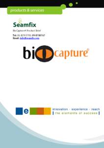 BioCapture® Product Brief  Tel: [removed], [removed]Email: [removed]  Seamfix Biocapture® is application software used to capture basic data and biometric