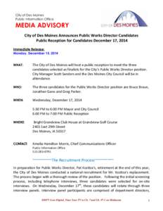 City of Des Moines Public Information Office MEDIA ADVISORY City of Des Moines Announces Public Works Director Candidates Public Reception for Candidates December 17, 2014