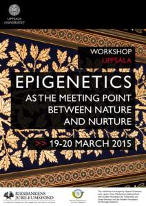 WORKSHOP UPPSALA EPIGENETICS AS THE MEETING POINT BETWEEN NATURE