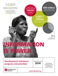 Over 280 organisations now publishing to IATI More than 50,000 downloads of Investments to End Poverty content Extensive humanitarian analysis conducted for