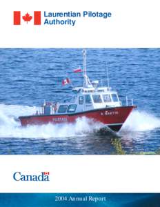 Laurentian Pilotage Authority 2004 Annual Report  Cover photo :