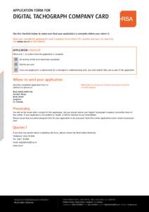 APPLICATION FORM FOR  DIGITAL TACHOGRAPH COMPANY CARD Use the checklist below to make sure that your application is complete before you return it. Have you considered applying for your Company Card online? It’s quicker