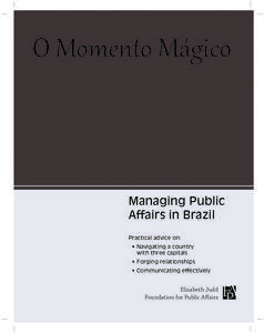 O Momento Mágico  Managing Public Affairs in Brazil Practical advice on: • Navigating a country