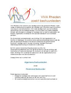 VIVA Rheden zoekt bestuursleden VIVA Rheden is het centrum voor vrijwillige inzet in de gemeente Rheden, waar vraag en aanbod op het gebied van vrijwillige inzet, informele zorg en buurtwerk voor jong en oud samenkomen. 