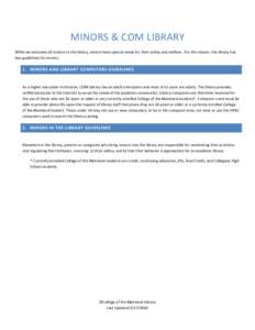 MINORS & COM LIBRARY While we welcome all visitors to the library, minors have special needs for their safety and welfare. For this reason, the library has two guidelines for minors. 1. MINORS AND LIBRARY COMPUTERS GUIDE