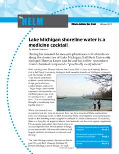 Lake Michigan shoreline water is a medicine cocktail By Michael Peterson During his research to measure pharmaceutical abundance along the shorelines of Lake Michigan, Ball State University