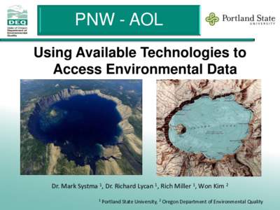 PNW - AOL Using Available Technologies to Access Environmental Data Dr. Mark Systma 1, Dr. Richard Lycan 1, Rich Miller 1, Won Kim 2 1