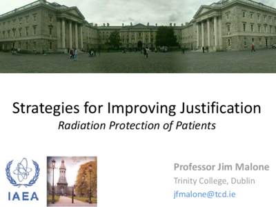 Strategies for Improving Justification Radiation Protection of Patients Professor Jim Malone Trinity College, Dublin [removed]