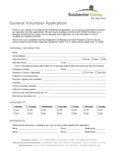 General Volunteer Application Thank for your interest in volunteering. By completing this application, you are giving us permission to contact you regarding volunteer opportunities. We also require a background check and