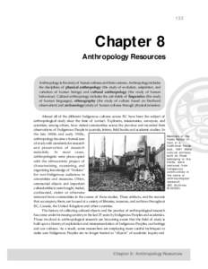 133  Chapter 8 Anthropology Resources Anthropology is the study of human cultures and their customs. Anthropology includes the disciplines of physical anthropology (the study of evolution, adaptation, and