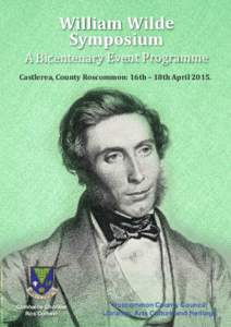 William Wilde Symposium A Bicentenary Event Programme Castlerea, County Roscommon: 16th – 18th April[removed]Comhairle Chontae