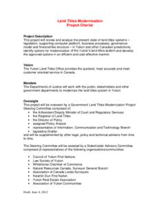 Land Titles Modernization Project Charter Project Description This project will review and analyze the present state of land titles systems – legislation, supporting computer platform, business processes, governance mo