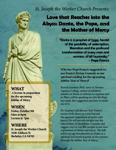 St. Joseph the Worker Church Presents:  Love that Reaches into the Abyss: Dante, the Pope, and the Mother of Mercy “Dante is a prophet of hope, herald