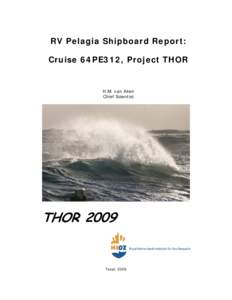 RV Pelagia Shipboard Report: Cruise 64PE312, Project THOR H.M. van Aken Chief Scientist