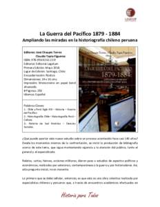 La Guerra del PacíficoAmpliando las miradas en la historiografía chileno peruana Editores: José Chaupis Torres Claudio Tapia Figueroa ISBN:  Editorial: Editorial Legatum