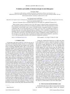 PHYSICAL REVIEW E 85, Evolution and stability of altruist strategies in microbial games Christoph Adami* Department of Microbiology and Molecular Genetics, Department of Physics and Astronomy, and BEACON C