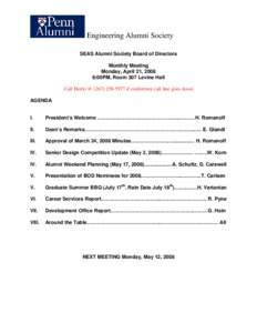 Engineering Alumni Society SEAS Alumni Society Board of Directors Monthly Meeting Monday, April 21, 2008 6:00PM, Room 307 Levine Hall Call Harris @ ([removed]if conference call line goes down