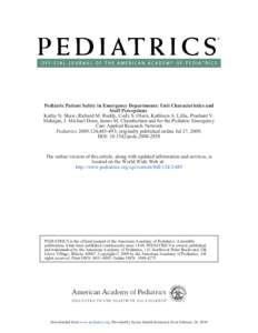 Pediatric Patient Safety in Emergency Departments: Unit Characteristics and Staff Perceptions Kathy N. Shaw, Richard M. Ruddy, Cody S. Olsen, Kathleen A. Lillis, Prashant V. Mahajan, J. Michael Dean, James M. Chamberlain