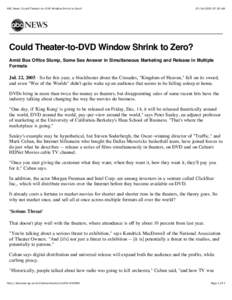 ABC News: Could Theater-to-DVD Window Shrink to Zero?  :30 AM Could Theater-to-DVD Window Shrink to Zero? Amid Box Office Slump, Some See Answer in Simultaneous Marketing and Release in Multiple