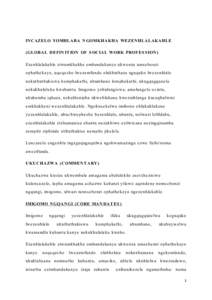 IN CAZELO YOMHLAB A N GOMKHAKHA WEZEN HLALAKAHLE ( GLOB AL DEF IN IT ION OF S OCIAL WORK P ROF ES S ION ) Eze nhlalakahle ziwumkhakha ombandakanya ukwe nza ums e be nzi ophathe kayo, uqe qe s ho lwe ze mfundo olukhuthaza