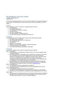 Het ontwikkelen van een NLT-module Landelijk Coördinatiepunt NLT september 2012 In dit document staat beknopt beschreven hoe NLT modules ontwikkeld en voor gebruik gecertificeerd kunnen worden. Gecertificeerde NLT modul