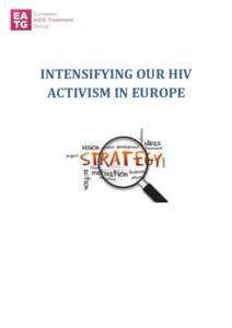 INTENSIFYING OUR HIV ACTIVISM IN EUROPE EATG 2016 – 2018 Long Term Strategy 1. EATG Mission To achieve the fastest possible access to state of the art medical products and devices, and