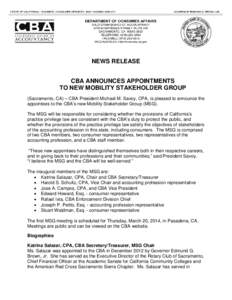 NEWS RELEASE CBA ANNOUNCES APPOINTMENTS TO NEW MOBILITY STAKEHOLDER GROUP (Sacramento, CA) – CBA President Michael M. Savoy, CPA, is pleased to announce the appointees to the CBA’s new Mobility Stakeholder Group (MSG