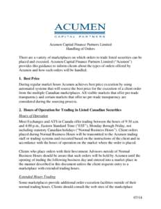 Acumen Capital Finance Partners Limited Handling of Orders There are a variety of marketplaces on which orders to trade listed securities can be placed and executed. Acumen Capital Finance Partners Limited (“Acumen”)