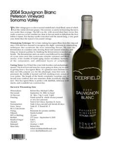 he 2004 vintage gave us above normal rainfall and a local flood, none of which hurt the winter dormant grapes. The summer, as seems to becoming the norm, was cooler than average. The fall was dry with several short heat 