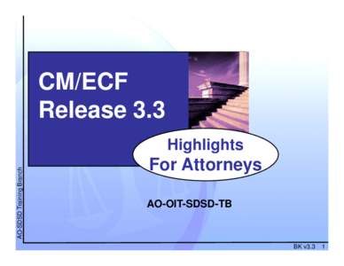CM/ECF Release 3.3 AO-SDSD Training Branch Highlights