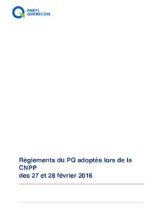 Règlements du PQ adoptés lors de la CNPP   des 27 et 28 février 2016  Le droit à la dissidence Instances