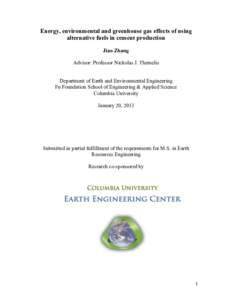 Energy, environmental and greenhouse gas effects of using alternative fuels in cement production Jiao Zhang Advisor: Professor Nickolas J. Themelis Department of Earth and Environmental Engineering Fu Foundation School o