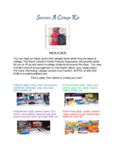 Sponsor A College Kid  PACK A SACK You can help our foster youth with needed items while they are away at college. The South Carolina Foster Parents Association will provide sacks for you to fill up and send to college s