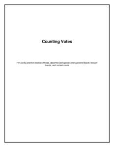 Counting Votes  For use by precinct election officials, absentee and special voters precinct board, recount boards, and contest courts  Table of Contents