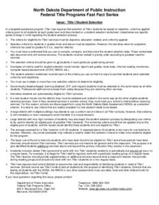 North Dakota Department of Public Instruction Federal Title Programs Fast Fact Series Issue: Title I Student Selection In a targeted assistance program, Title I law requires that selection of Title I students be based on