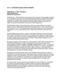 2011 J. STANNARD BAKER AWARD WINNERS  Chief Murray J. “Bud” Pendleton Police Department Waterford, Connecticut Chief Murray J. “Bud” Pendleton was selected a 2011 recipient of this prestigious award