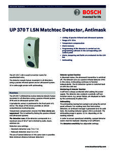 Intrusion Systems | UP 370 T LSN Matchtec Detector, Antimask  UP 370 T LSN Matchtec Detector, Antimask ▶ Linking of passive infrared and ultrasound systems ▶ Range of 6–10 m ▶ Temperature compensation