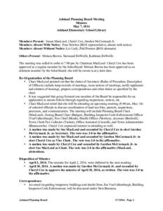 Ashland Planning Board Meeting Minutes May 7, 2014 Ashland Elementary School Library Members Present: Susan MacLeod, Cheryl Cox, Gordon McCormack Jr. Members Absent With Notice: Fran Newton (BOS representative, absent wi