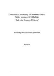 Consultation on revising the Northern Ireland Waste Management Strategy “Delivering Resource Efficiency” Summary of consultation responses